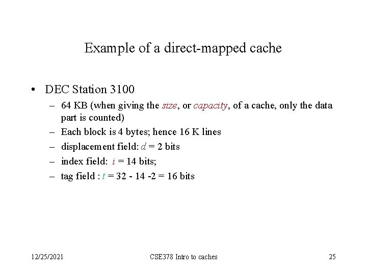 Example of a direct-mapped cache • DEC Station 3100 – 64 KB (when giving