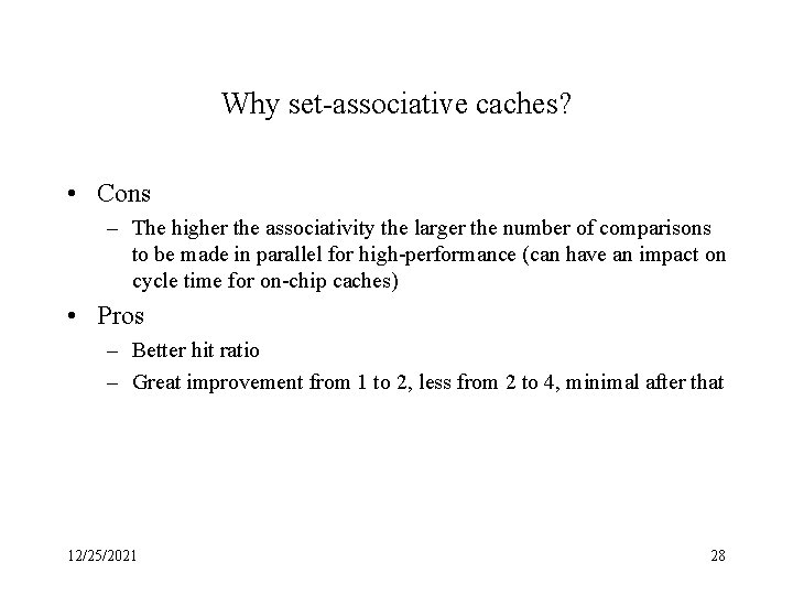 Why set-associative caches? • Cons – The higher the associativity the larger the number