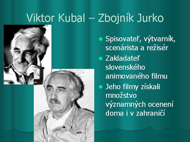 Viktor Kubal – Zbojník Jurko Spisovateľ, výtvarník, scenárista a režisér l Zakladateľ slovenského animovaného