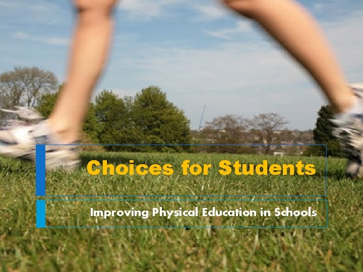 Choices for Students Improving Physical Education in Schools 