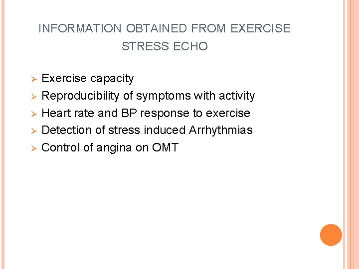 INFORMATION OBTAINED FROM EXERCISE STRESS ECHO Ø Ø Ø Exercise capacity Reproducibility of symptoms