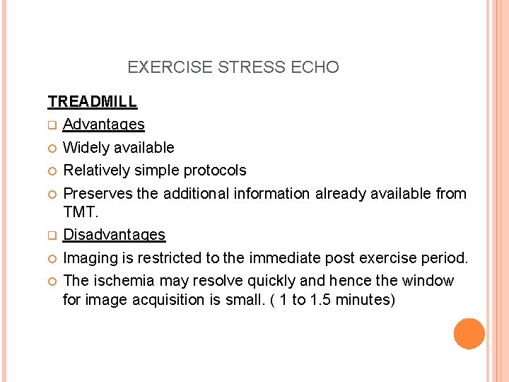 EXERCISE STRESS ECHO TREADMILL q Advantages Widely available Relatively simple protocols Preserves the additional