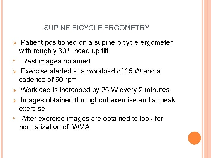 SUPINE BICYCLE ERGOMETRY Ø Ø Ø Patient positioned on a supine bicycle ergometer with