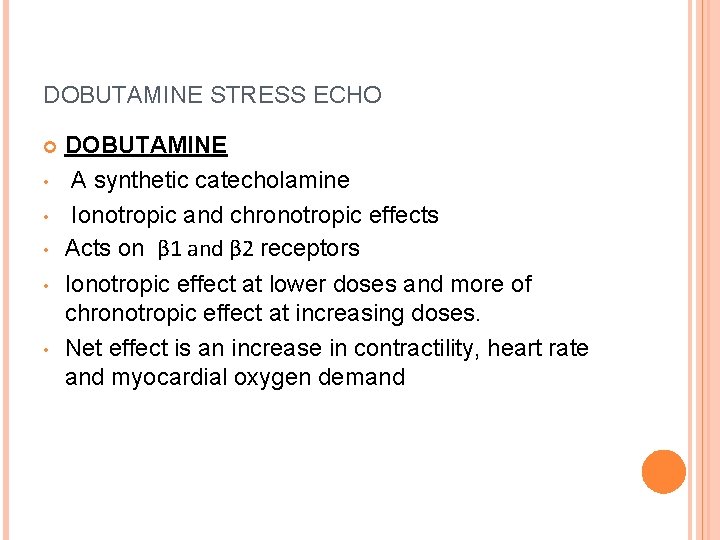 DOBUTAMINE STRESS ECHO • • • DOBUTAMINE A synthetic catecholamine Ionotropic and chronotropic effects