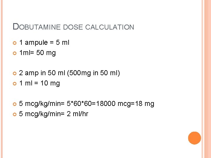 DOBUTAMINE DOSE CALCULATION 1 ampule = 5 ml 1 ml= 50 mg 2 amp