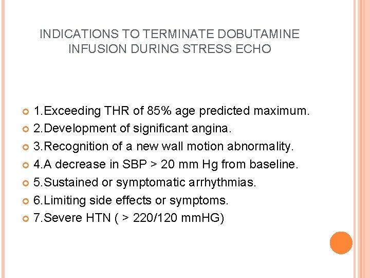 INDICATIONS TO TERMINATE DOBUTAMINE INFUSION DURING STRESS ECHO 1. Exceeding THR of 85% age