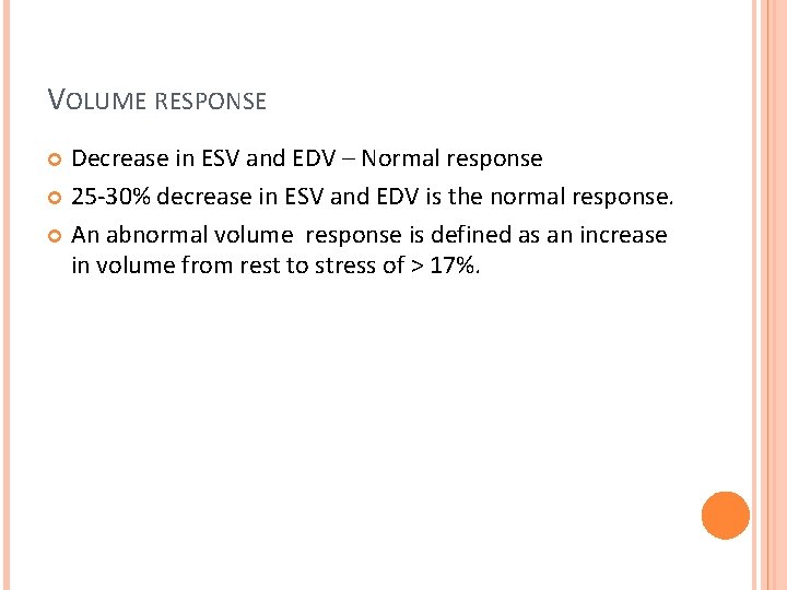 VOLUME RESPONSE Decrease in ESV and EDV – Normal response 25 -30% decrease in