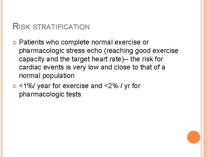 RISK STRATIFICATION Patients who complete normal exercise or pharmacologic stress echo (reaching good exercise