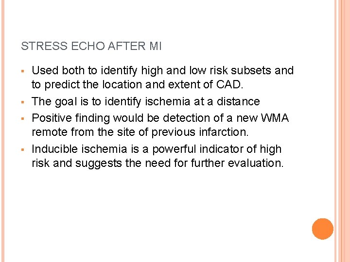 STRESS ECHO AFTER MI § § Used both to identify high and low risk