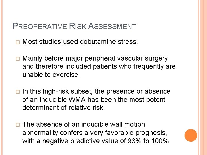 PREOPERATIVE RISK ASSESSMENT � Most studies used dobutamine stress. � Mainly before major peripheral