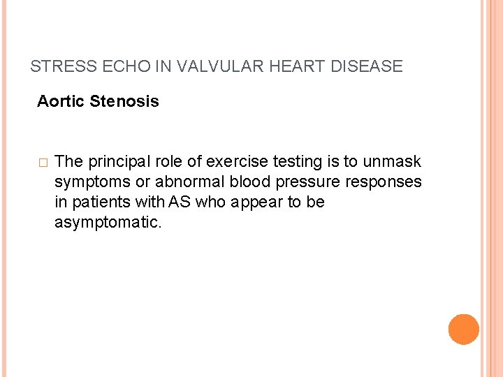 STRESS ECHO IN VALVULAR HEART DISEASE Aortic Stenosis � The principal role of exercise