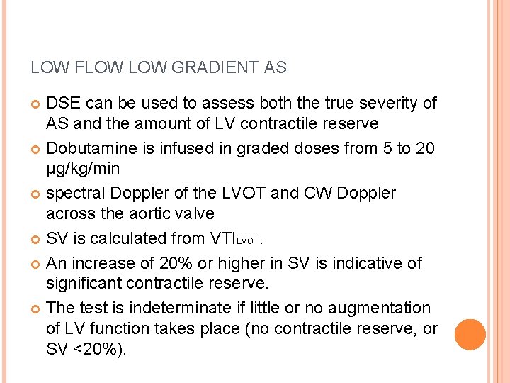 LOW FLOW GRADIENT AS DSE can be used to assess both the true severity