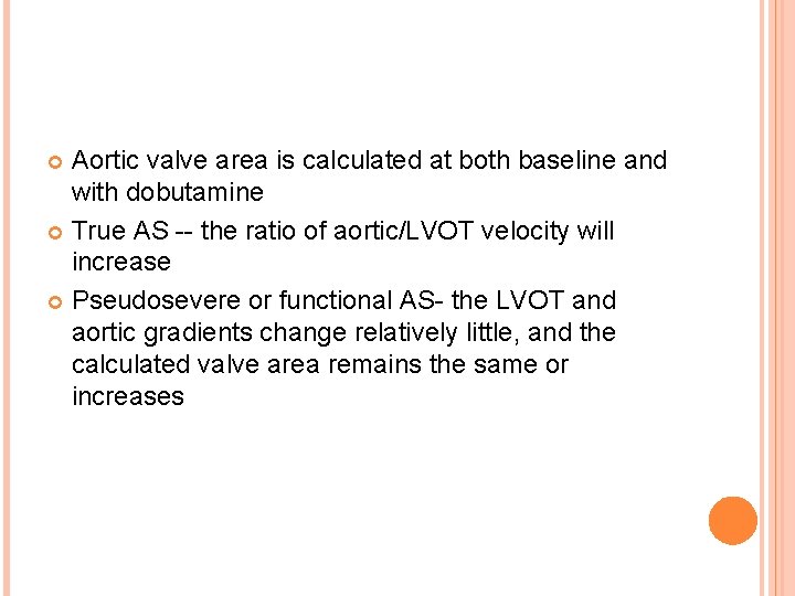 Aortic valve area is calculated at both baseline and with dobutamine True AS --