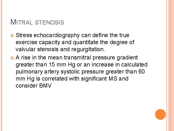 MITRAL STENOSIS Stress echocardiography can define the true exercise capacity and quantitate the degree