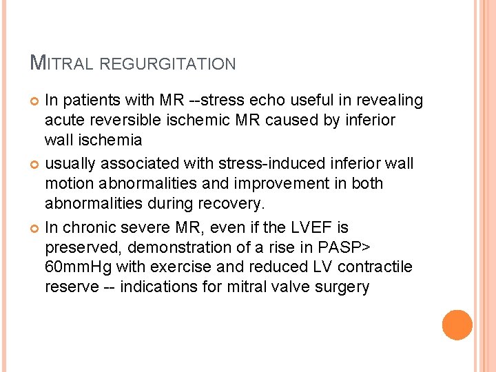 MITRAL REGURGITATION In patients with MR --stress echo useful in revealing acute reversible ischemic