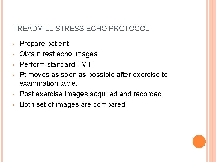 TREADMILL STRESS ECHO PROTOCOL • • • Prepare patient Obtain rest echo images Perform