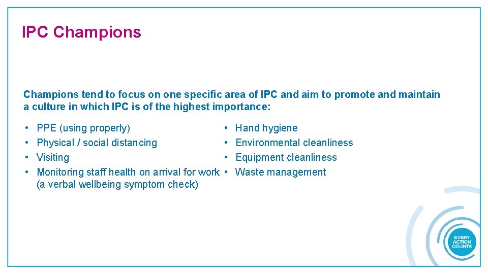 IPC Champions tend to focus on one specific area of IPC and aim to