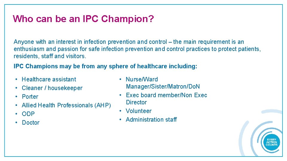 Who can be an IPC Champion? Anyone with an interest in infection prevention and