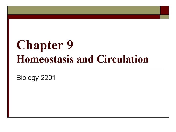 Chapter 9 Homeostasis and Circulation Biology 2201 