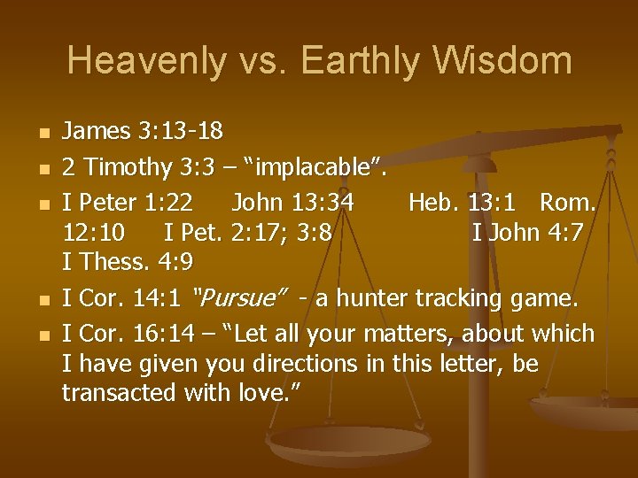 Heavenly vs. Earthly Wisdom n n n James 3: 13 -18 2 Timothy 3: