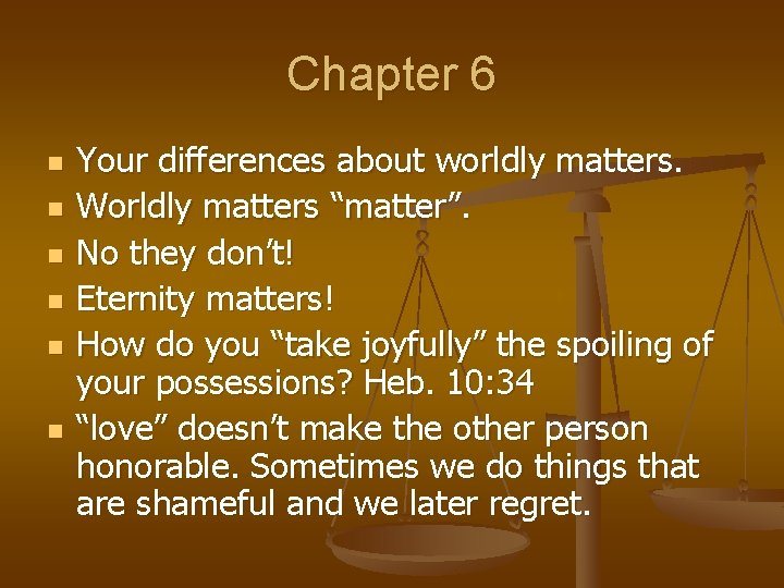 Chapter 6 n n n Your differences about worldly matters. Worldly matters “matter”. No