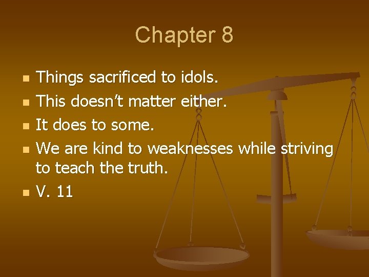 Chapter 8 n n n Things sacrificed to idols. This doesn’t matter either. It