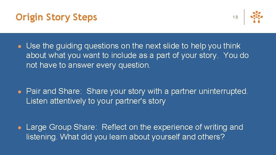 Origin Story Steps 18 ● Use the guiding questions on the next slide to