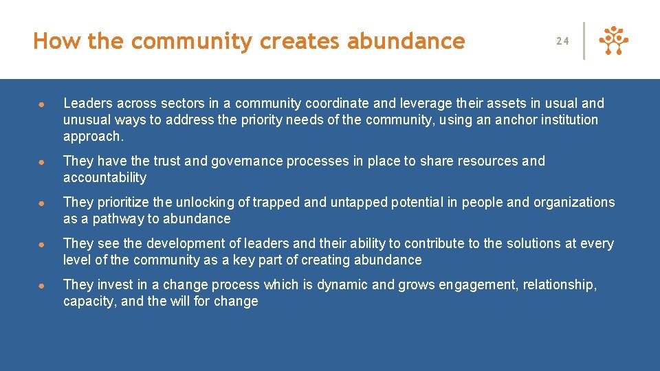 How the community creates abundance 24 ● Leaders across sectors in a community coordinate
