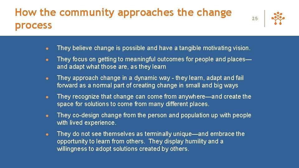 How the community approaches the change process ● They believe change is possible and
