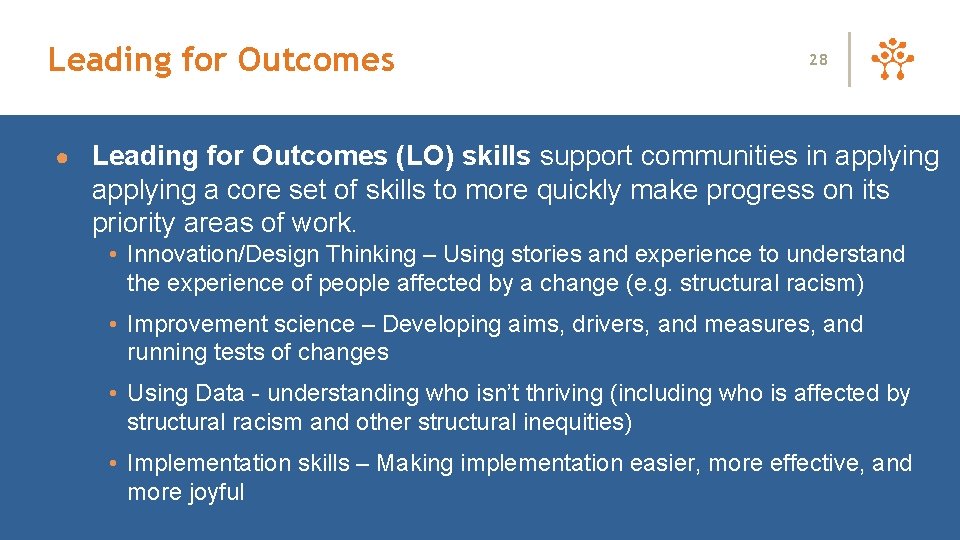 Leading for Outcomes 28 ● Leading for Outcomes (LO) skills support communities in applying