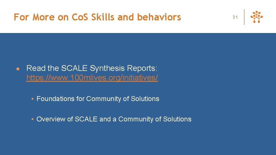 For More on Co. S Skills and behaviors ● Read the SCALE Synthesis Reports: