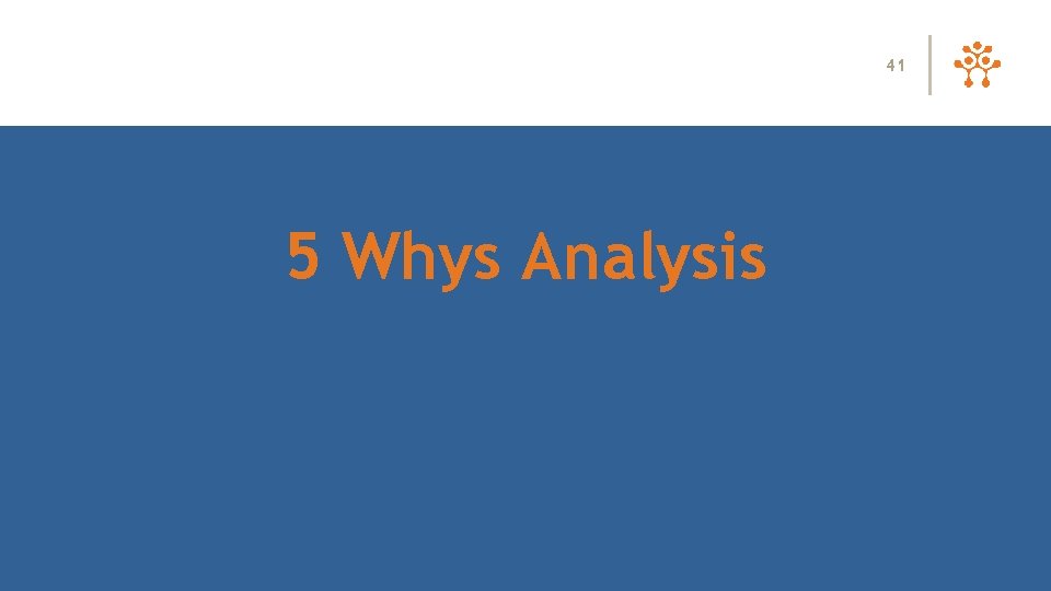 41 5 Whys Analysis 