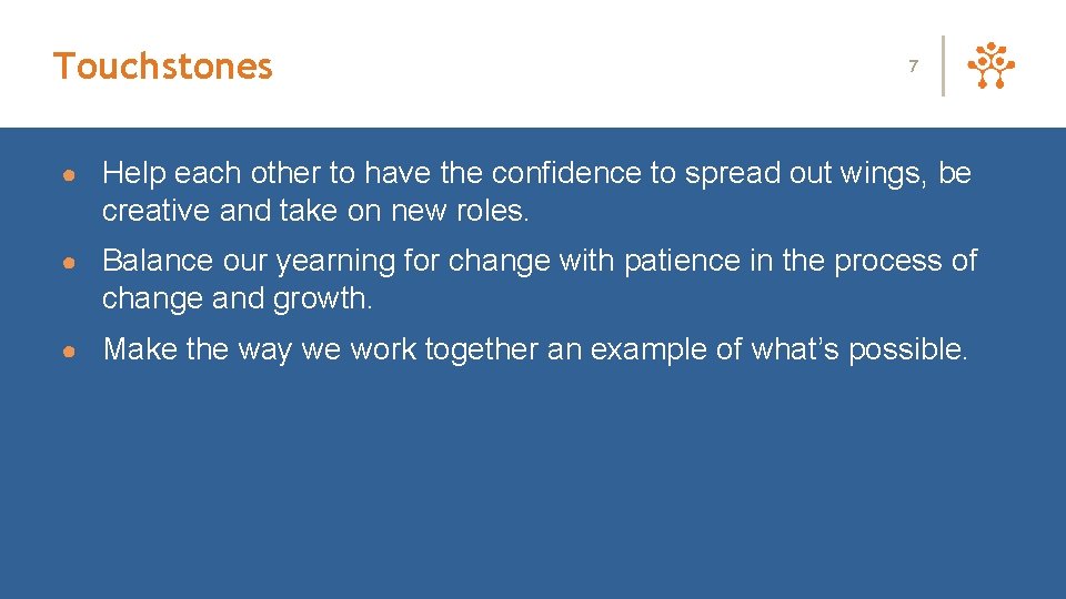 Touchstones 7 ● Help each other to have the confidence to spread out wings,