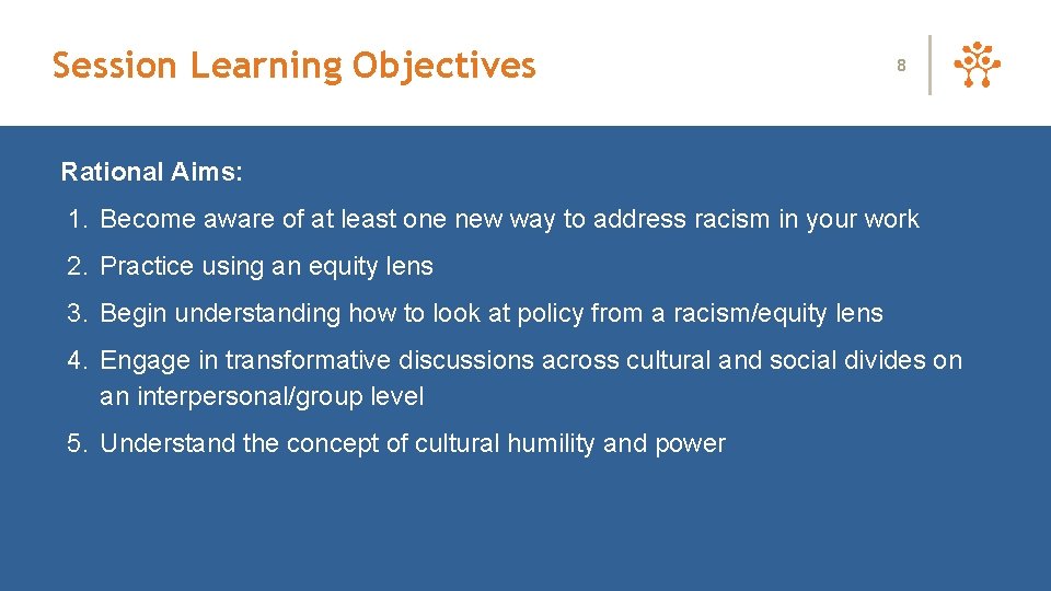 Session Learning Objectives 8 Rational Aims: 1. Become aware of at least one new