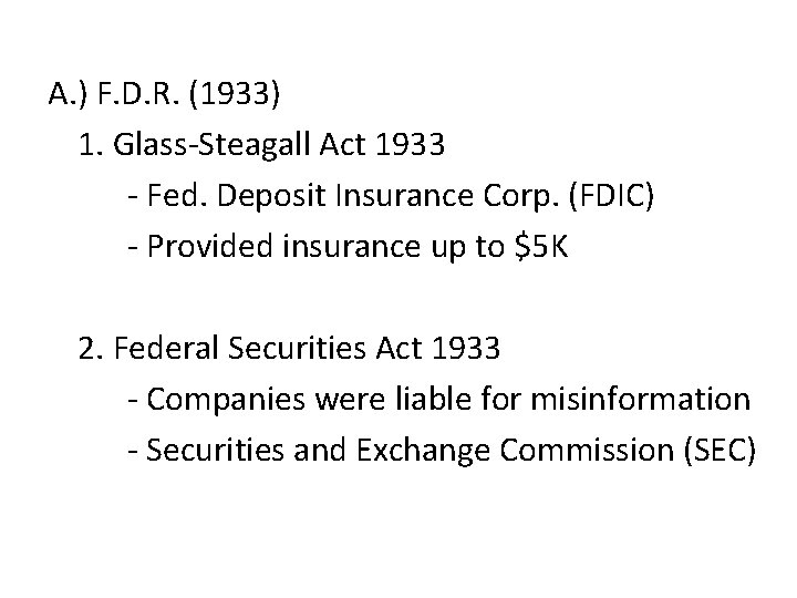 A. ) F. D. R. (1933) 1. Glass-Steagall Act 1933 - Fed. Deposit Insurance