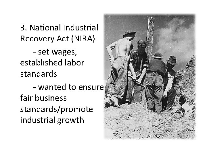 3. National Industrial Recovery Act (NIRA) - set wages, established labor standards - wanted