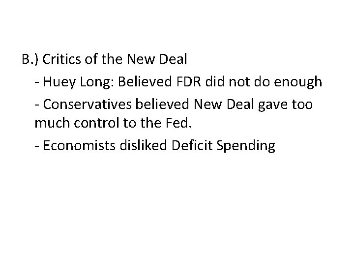 B. ) Critics of the New Deal - Huey Long: Believed FDR did not