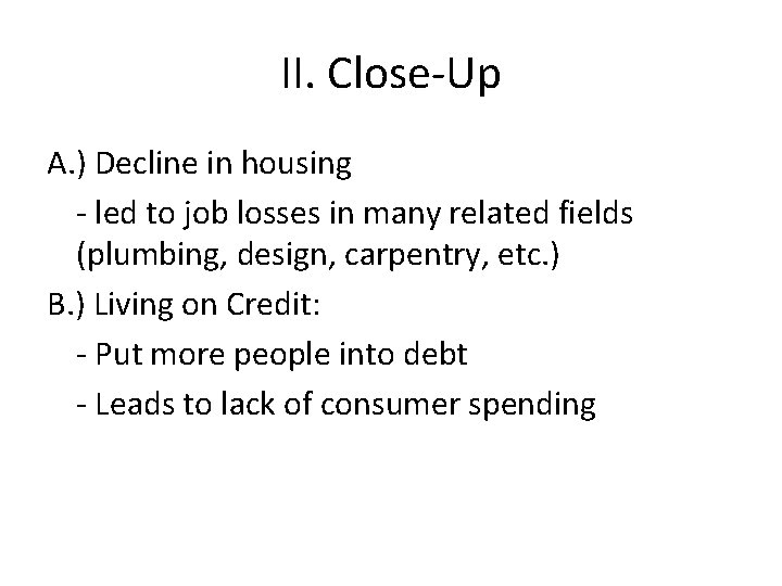 II. Close-Up A. ) Decline in housing - led to job losses in many