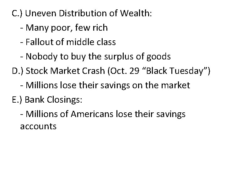 C. ) Uneven Distribution of Wealth: - Many poor, few rich - Fallout of