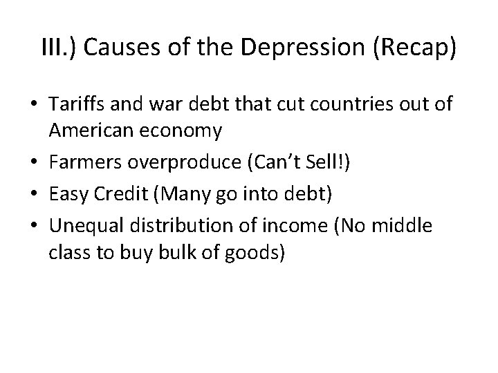 III. ) Causes of the Depression (Recap) • Tariffs and war debt that cut