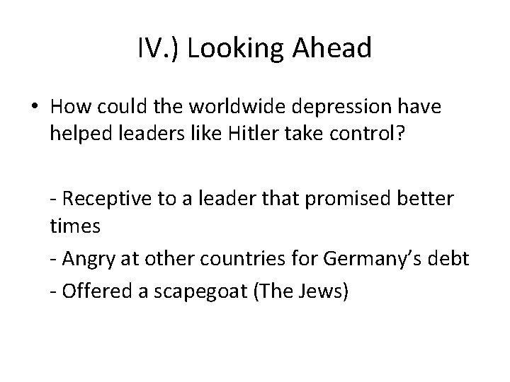 IV. ) Looking Ahead • How could the worldwide depression have helped leaders like