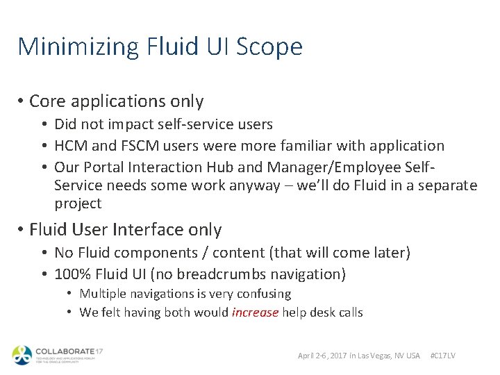 Minimizing Fluid UI Scope • Core applications only • Did not impact self-service users