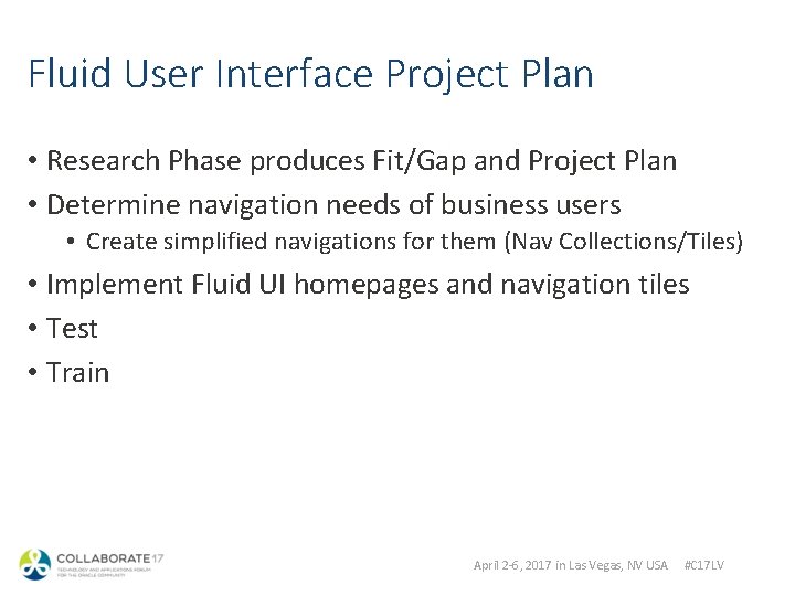 Fluid User Interface Project Plan • Research Phase produces Fit/Gap and Project Plan •