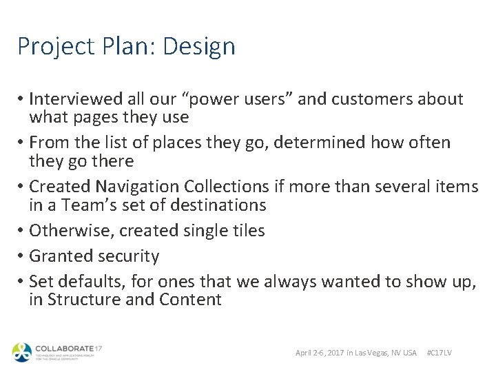 Project Plan: Design • Interviewed all our “power users” and customers about what pages