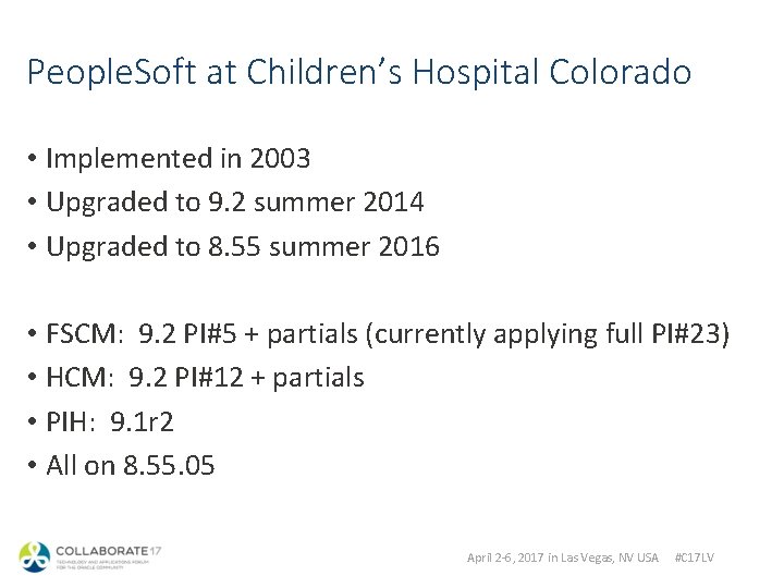 People. Soft at Children’s Hospital Colorado • Implemented in 2003 • Upgraded to 9.