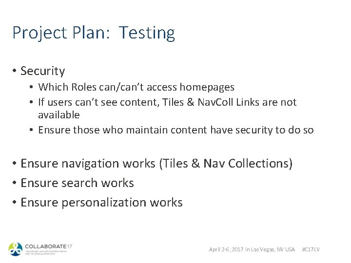 Project Plan: Testing • Security • Which Roles can/can’t access homepages • If users
