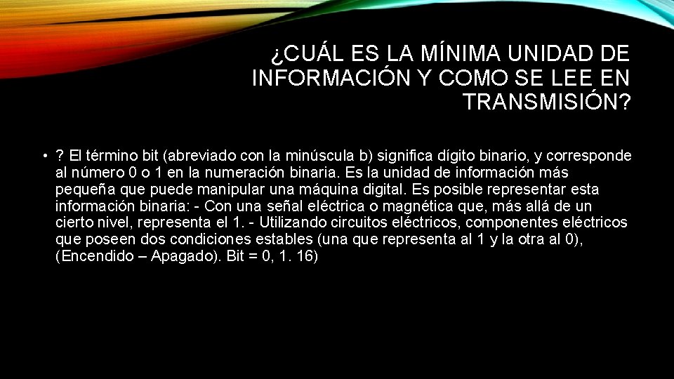 ¿CUÁL ES LA MÍNIMA UNIDAD DE INFORMACIÓN Y COMO SE LEE EN TRANSMISIÓN? •