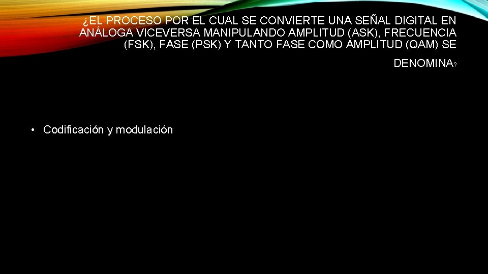 ¿EL PROCESO POR EL CUAL SE CONVIERTE UNA SEÑAL DIGITAL EN ANÁLOGA VICEVERSA MANIPULANDO