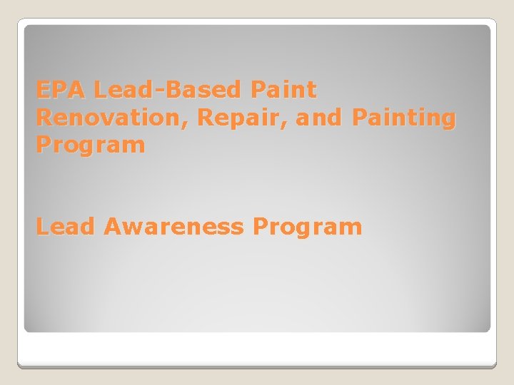EPA Lead-Based Paint Renovation, Repair, and Painting Program Lead Awareness Program 