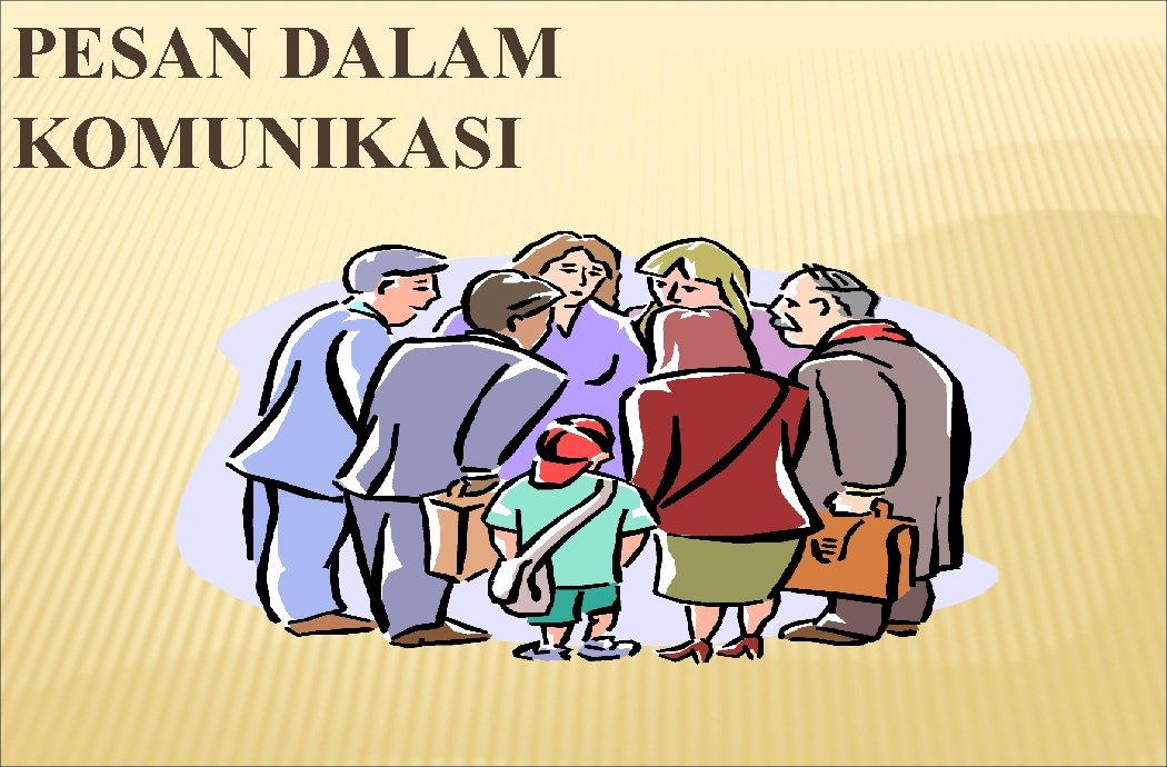 PESAN DALAM KOMUNIKASI 